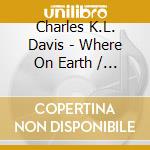 Charles K.L. Davis - Where On Earth / Adventures In Paradise (Digital cd musicale di Charles K.L. Davis