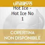 Hot Ice - Hot Ice No 1 cd
