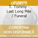 T. Tommy - Last Long Mile / Funeral cd