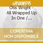 Otis Wright - All Wrapped Up In One / Serving The Lord cd