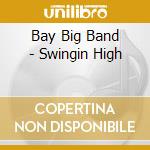 Bay Big Band - Swingin High cd