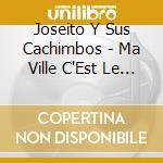 Joseito Y Sus Cachimbos - Ma Ville C'Est Le Cap cd