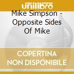 Mike Simpson - Opposite Sides Of Mike cd musicale