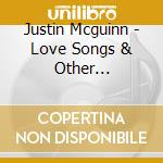 Justin Mcguinn - Love Songs & Other Strangers cd