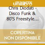 Chris Diodati - Disco Funk & 80'S Freestyle Beats cd