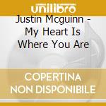 Justin Mcguinn - My Heart Is Where You Are cd
