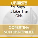 Fly Boys - I Like The Girls cd