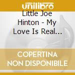 Little Joe Hinton - My Love Is Real / I Won'T Be Your Fool cd
