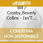 Wil / Crosby,Beverly Collins - Isn'T It Lonely Together cd