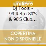Dj Tools - 99 Retro 80'S & 90'S Club Loops cd