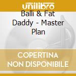 Balli & Fat Daddy - Master Plan cd