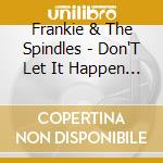 Frankie & The Spindles - Don'T Let It Happen / For Love cd
