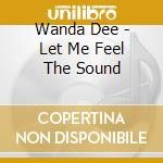 Wanda Dee - Let Me Feel The Sound cd