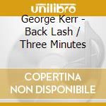 George Kerr - Back Lash / Three Minutes cd