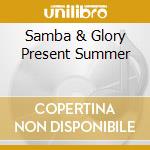 Samba & Glory Present Summer cd musicale di Essential Media Mod