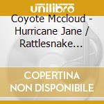 Coyote Mccloud - Hurricane Jane / Rattlesnake Shake cd musicale