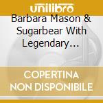 Barbara Mason & Sugarbear With Legendary Bluenotes - Oh How It Hurts cd musicale di Barbara & Sugarbear With Legendary Bluenotes Mason