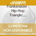 Frankenstein - Hip-Hop Triangle: Knowledge cd musicale di Frankenstein