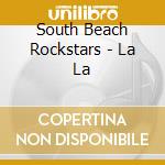 South Beach Rockstars - La La cd