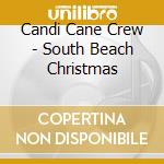 Candi Cane Crew - South Beach Christmas cd
