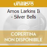 Amos Larkins Ii - Silver Bells cd