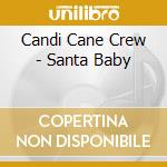 Candi Cane Crew - Santa Baby cd