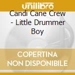 Candi Cane Crew - Little Drummer Boy cd