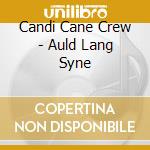 Candi Cane Crew - Auld Lang Syne cd