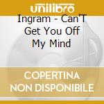 Ingram - Can'T Get You Off My Mind cd