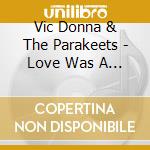 Vic Donna & The Parakeets  - Love Was A Stranger To Me cd musicale di Vic & The Parakeets Donna