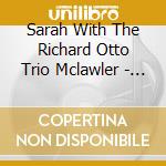 Sarah With The Richard Otto Trio Mclawler - Walking Papers / Mind Your cd