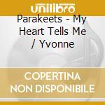 Parakeets - My Heart Tells Me / Yvonne cd