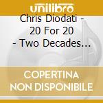 Chris Diodati - 20 For 20 - Two Decades Of Dance cd