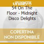 54 On The Floor - Midnight Disco Delights cd