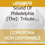 Sound Of Philadelphia (The): Tribute To Kenny Gamble And Leon Huff, Vol. 2 / Various cd