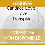 Candace Love - Love Transplant cd