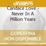 Candace Love - Never In A Million Years cd musicale di Candace Love