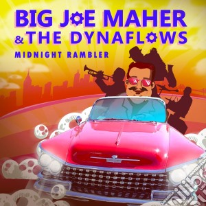 Big Joe Maher & The Dynaflows - Midnight Rambler cd musicale di Big Joe Maher & The Dynaflows