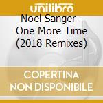 Noel Sanger - One More Time (2018 Remixes) cd