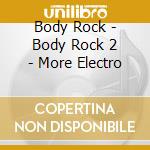 Body Rock - Body Rock 2 - More Electro cd