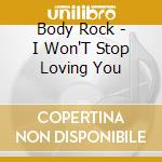 Body Rock - I Won'T Stop Loving You cd