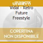 Vidal - Retro Future Freestyle cd