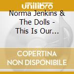 Norma Jenkins & The Dolls - This Is Our Day cd