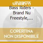 Bass Riders - Brand Nu Freestyle, Breaks cd musicale di Bass Riders