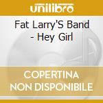 Fat Larry'S Band - Hey Girl cd