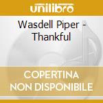 Wasdell Piper - Thankful cd musicale di Wasdell Piper