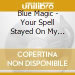 Blue Magic - Your Spell Stayed On My Mind cd