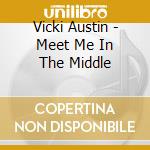Vicki Austin - Meet Me In The Middle cd