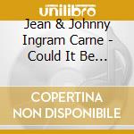 Jean & Johnny Ingram Carne - Could It Be I'M Falling In Love cd