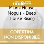 Miami House Moguls - Deep House Rising cd